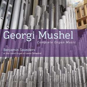 MUSHEL^BENJAMIN SAUNDERS | COMPLETE ORGAN MUSIC