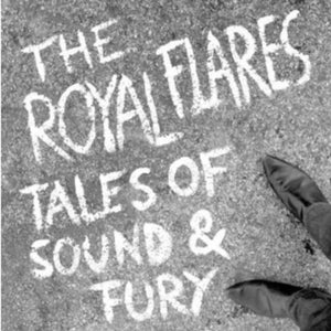 ROYAL FLARES | TALES OF SOUND & FURY