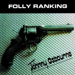 JOHNNY OSBOURNE | FOLLY RANKING