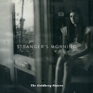 THE GOLDBERG SISTERS | STRANGER'S MORNING