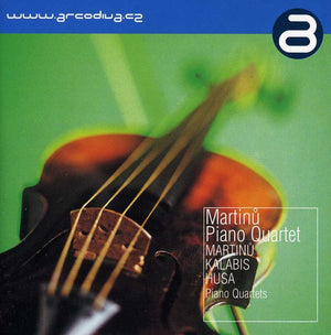 MARTINU PIANO QUARTET | MARTINU KALABIS HUSA