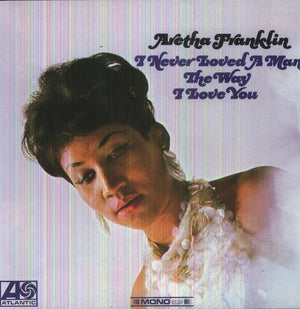 ARETHA FRANKLIN | I NEVER LOVED A MAN THE WAY I LOVE YOU