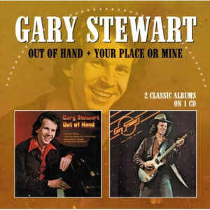 GARY STEWART | OUT OF HAND / YOUR PLACE OR MINE