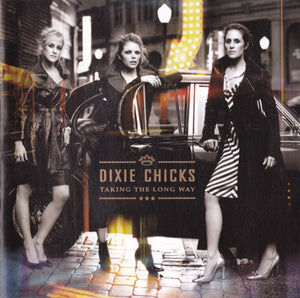 DIXIE CHICKS | TAKING THE LONG WAY