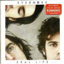 EVERMORE | REAL LIFE