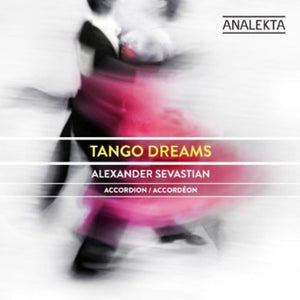 ALEXANDER SEVASTIAN | TANGO DREAMS