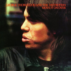 GEORGE THOROGOOD^GEORGE THOROGOOD & DESTROYERS | MOVE IT ON OVER