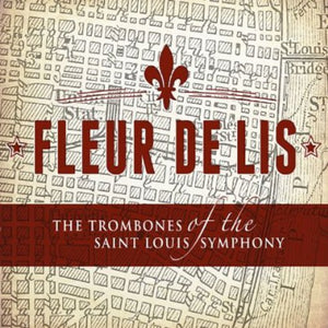 TROMBONES OF THE SAINT LOUIS SYMPHONY | FLEUR DE LIS
