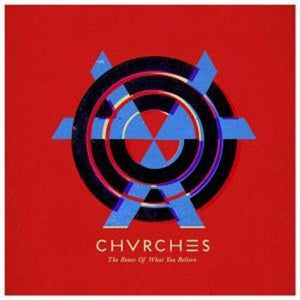 CHVRCHES | BONES OF WHAT YOU BELIEVE