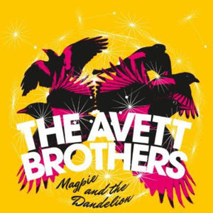 THE AVETT BROTHERS^AVETT BROTHERS | MAGPIE & THE DANDELION