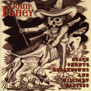 JOHN FAHEY | DEATH CHANTS BREAKDOWNS & MILITARY WALTZES
