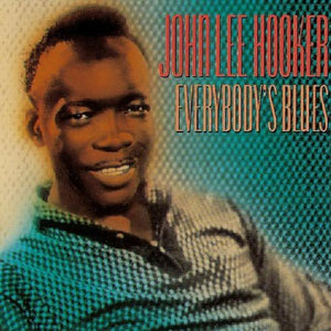 JOHN LEE HOOKER | EVERYBODY'S BLUES
