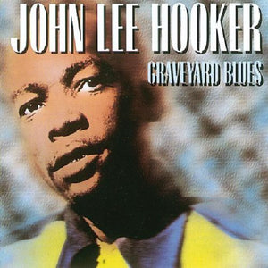 JOHN LEE HOOKER | GRAVEYARD BLUES