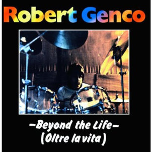 ROBERT GENCO | BEYOND THE LIFE