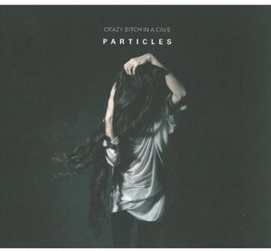 CRAZY BITCH IN A CAVE | PARTICLES
