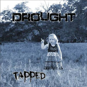 DROUGHT | TAPPED