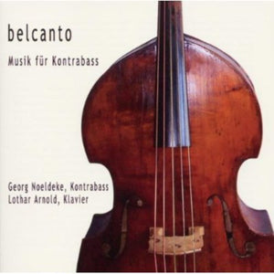 GEORG NOELDEKE | BELCANTO: MUSIC FUER KONTRABASS