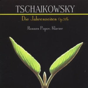 ROSSEN POPOV^P.I. TCHAIKOVSKY | SEASONS OP 37