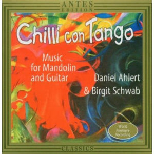 DUO AHLERT & SCHWAB | CHILLI CON TANGO: MUSIC FOR MANDOLIN & GUITAR / V