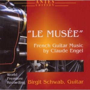CLAUDE ENGEL | LE MUSEE / FRENCH GUITAR MUSIC