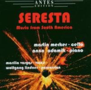 MARTIN MERKER | SERESTA: MUSIC FROM SOUTH AMERICA