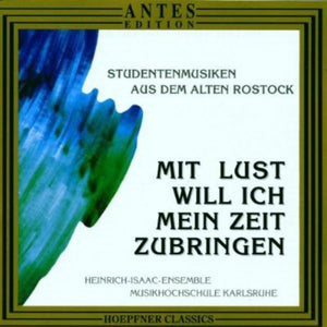 HEINRICH ISAAC ENSEMBLE | STUDENTENLIEDER AUS ROSTOCK