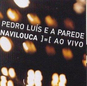 PEDRO LUIS & PAREDE^PEDRO LUIS | NAVILOUCA AO VIVO