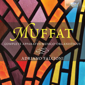 G. MUFFAT^ADRIANO FALCIONI | COMPLETE APPARATUS MUSICO-ORGANISTICUS