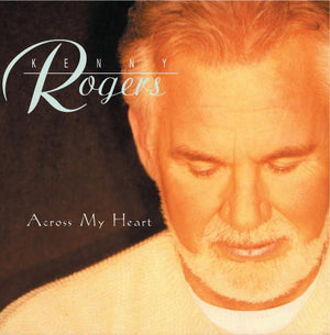 KENNY ROGERS | ACROSS MY HEART