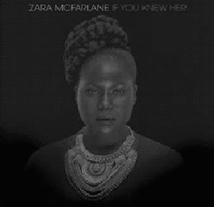 ZARA MCFARLANE | IF YOU KNEW HER