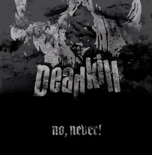 DEADKILL | NO NEVER