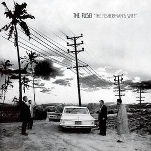 THE FUSE!^FUSE | FISHERMAN'S WIFE