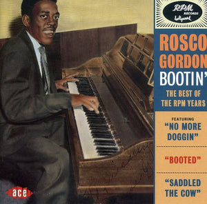 ROSCO GORDON | BOOTIN: BEST OF THE RPM YEARS
