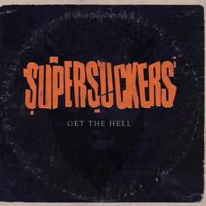 SUPERSUCKERS^THE SUPERSUCKERS | GET THE HELL