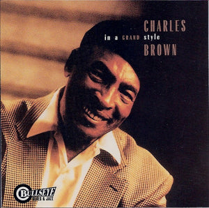 CHARLES BROWN | IN A GRAND STYLE