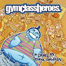 GYM CLASS HEROES | AS CRUEL AS SCHOOL CHILDREN