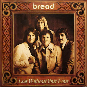 BREAD | LOST WITHOUT YOUR LOVE - US