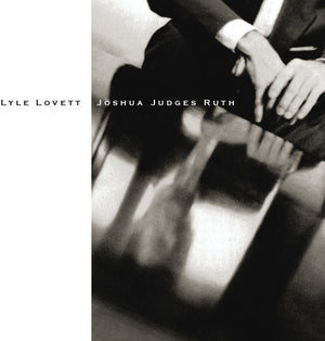 LYLE LOVETT | JOSHUA JUDGES RUTH