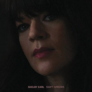 SHELBY EARL | SWIFT ARROWS