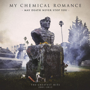 MY CHEMICAL ROMANCE | MAY DEATH NEVER STOP YOU - THE GREATEST HITS 2001 - 2013
