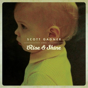SCOTT GAGNER | RISE & SHINE