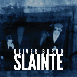OLIVER BURDO | SLAINTE