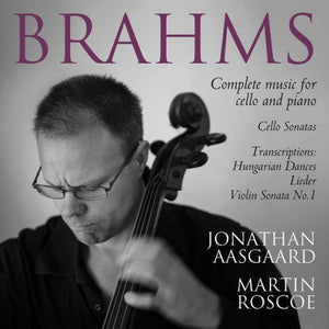 JONATHAN AASGAARD^BRAHMS | COMPLETE MUSIC FOR CELLO & PIANO