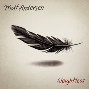 MATT ANDERSEN | WEIGHTLESS