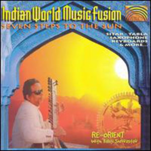 BALUJI SHRIVASTAV^RE-ORIENT | INDIAN WORLD MUSIC FUSION: SEVEN STEPS TO THE SUN