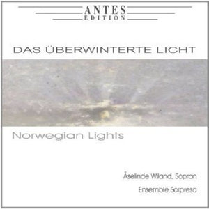 ENSEMBLE SORPRESA | DAS UEBERWINTERTE LICHT / NORWEGIAN LIGHTS