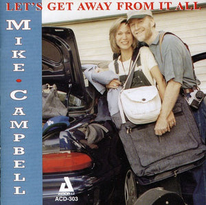 MIKE CAMPBELL | LETS GET AWAY FROM IT ALL