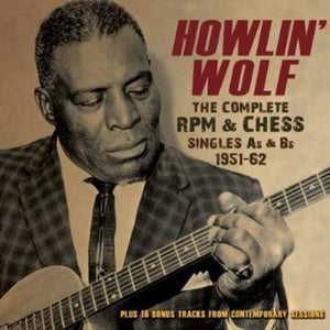 HOWLIN' WOLF^HOWLIN WOLF | COMPLETE RPM &CHESS SINGLES AS & BS 1951-62