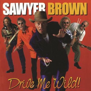 SAWYER BROWN | DRIVE ME WILD