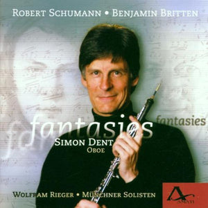 SIMON DENT | FANTASIES: SCHUMANN BRITTEN HAWKINS